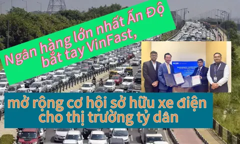 Ngân hàng lớn nhất Ấn Độ bắt tay VinFast, mở rộng cơ hội sở hữu xe điện cho thị trường tỷ dân
