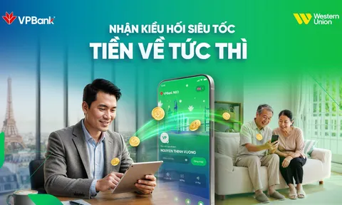 Kiều hối siêu tốc, tiền về tài khoản tức thì với dịch vụ mới từ VPBank và Western Union