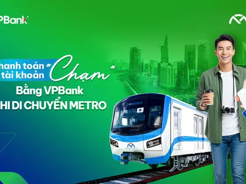 Thanh toán Metro chỉ bằng một chạm điện thoại với tài khoản thanh toán của VPBank