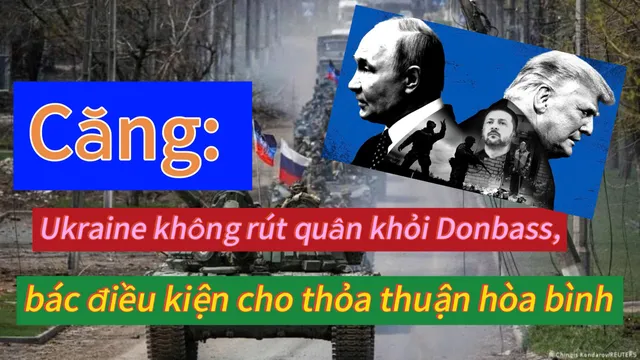 Ukraine không rút quân khỏi Donbass, bác điều kiện cho thỏa thuận hòa bình