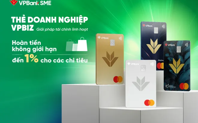 Bất ngờ tung chiêu “hoàn tiền không giới hạn” - VPBank thu hút giới doanh nghiệp mở thẻ thanh toán
